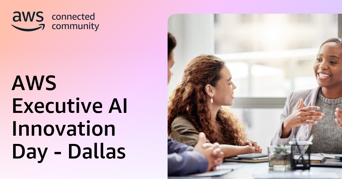 AWS Executive AI Innovation Day - Dallas