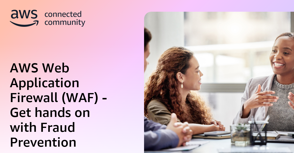 AWS Web Application Firewall (WAF) - Get hands on with Fraud Prevention