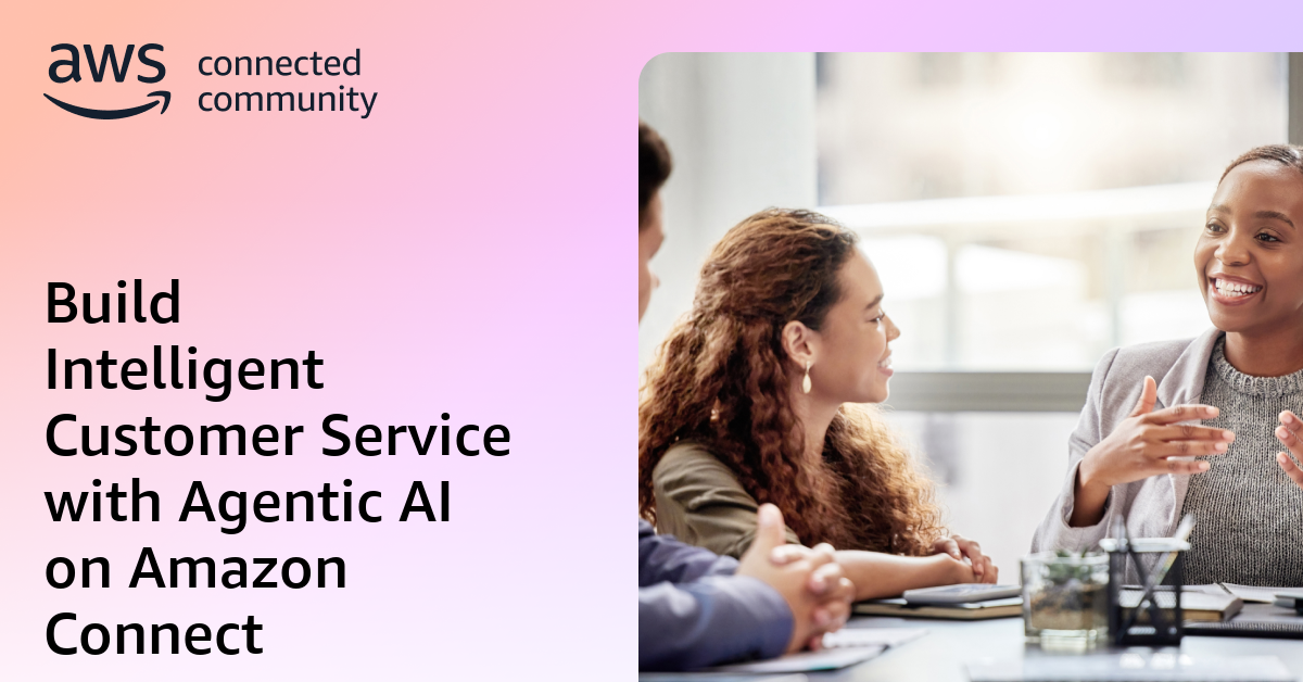 Build Intelligent Customer Service with Agentic AI on Amazon Connect