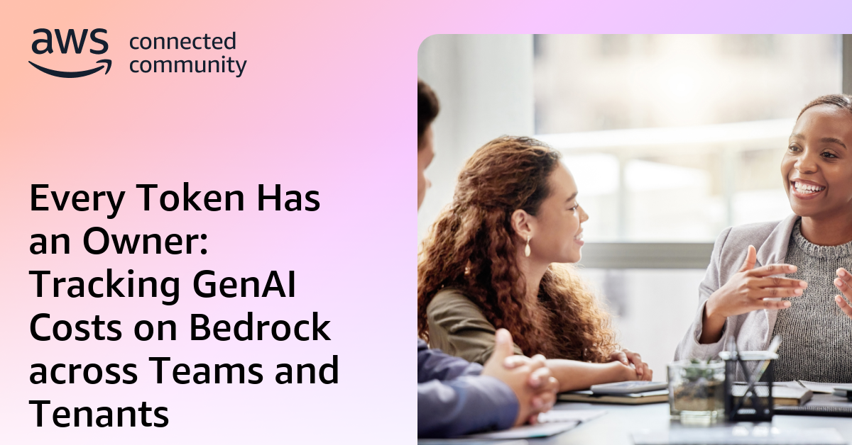Every Token Has an Owner: Tracking GenAI Costs on Bedrock across Teams ...