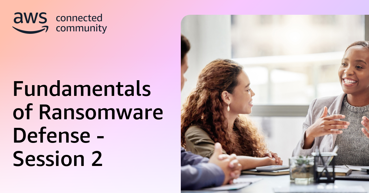 Fundamentals of Ransomware Defense - Session 2