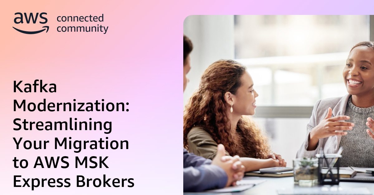 Kafka Modernization: Streamlining Your Migration to AWS MSK Express Brokers