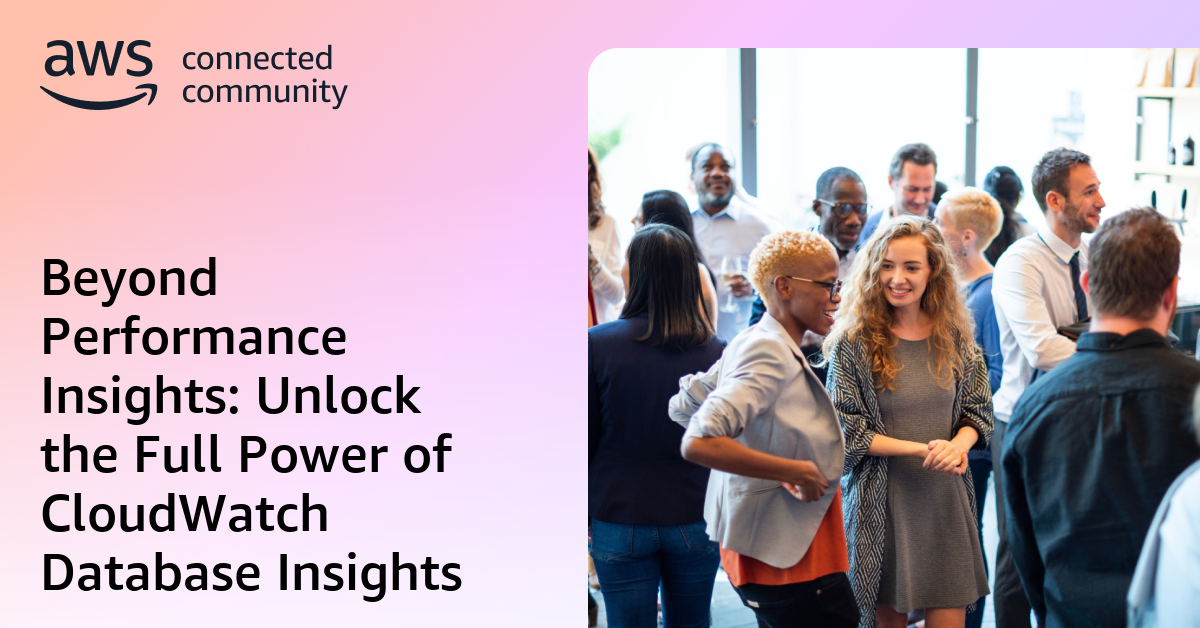 Beyond Performance Insights: Unlock the Full Power of CloudWatch ...
