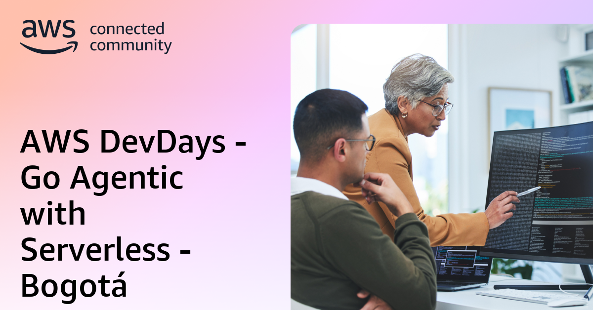 AWS DevDays - Go Agentic with Serverless - Bogotá