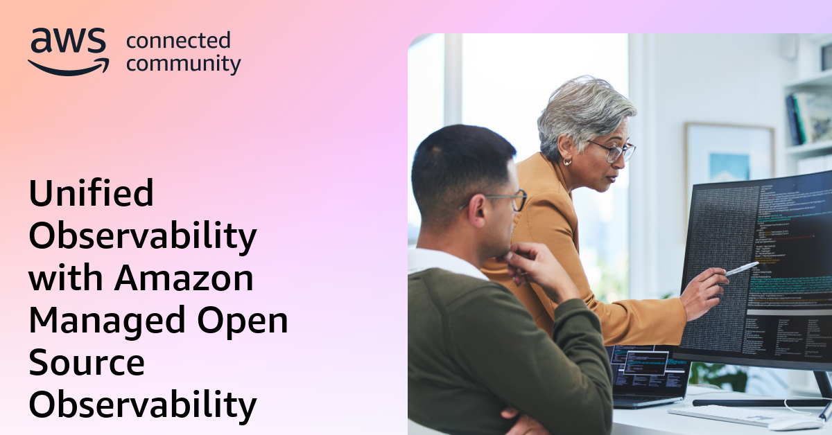 Unified Observability with Amazon Managed Open Source Observability