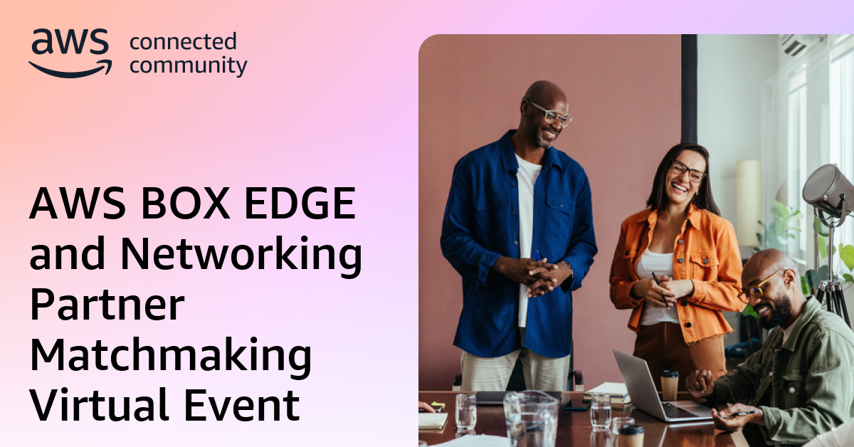 AWS BOX EDGE and Networking Partner Matchmaking Virtual Event