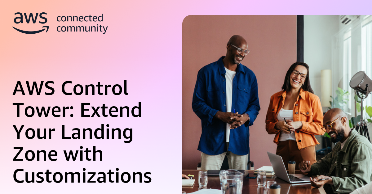 AWS Control Tower: Extend Your Landing Zone with Customizations