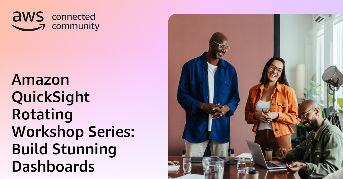 Amazon QuickSight Rotating Workshop Series: Build Stunning Dashboards