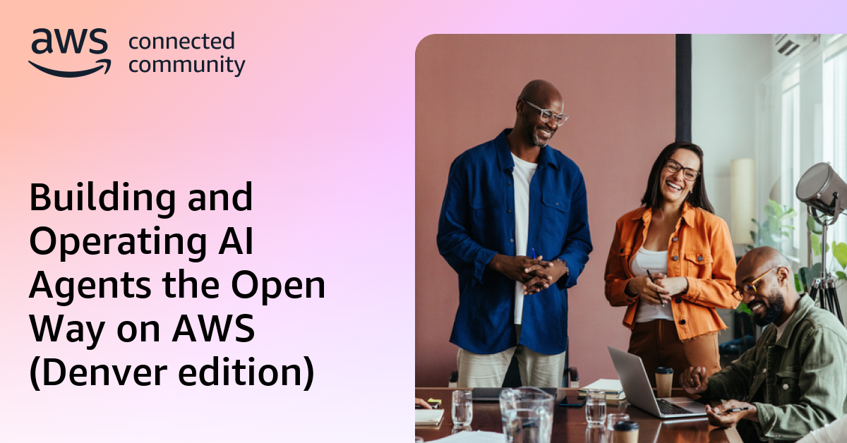 Building and Operating AI Agents the Open Way on AWS (Denver edition)