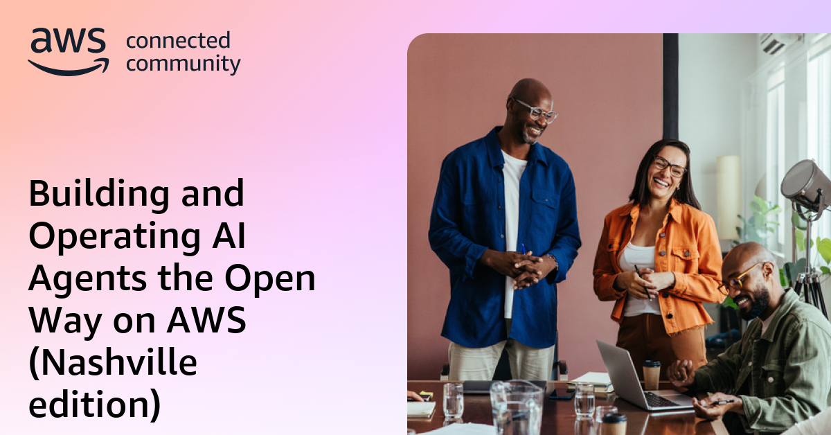 Building and Operating AI Agents the Open Way on AWS (Nashville edition)