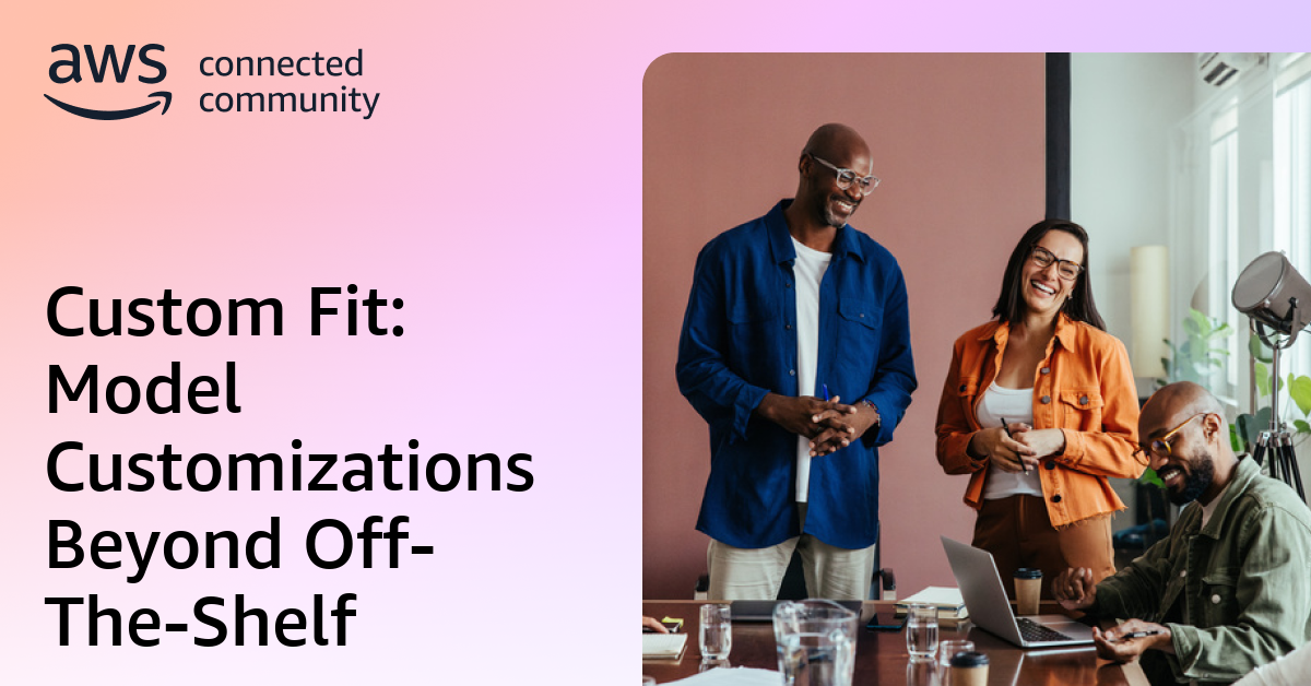 Custom Fit: Model Customizations Beyond Off-The-Shelf