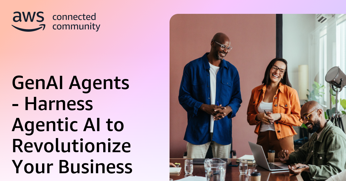 GenAI Agents - Harness Agentic AI to Revolutionize Your Business