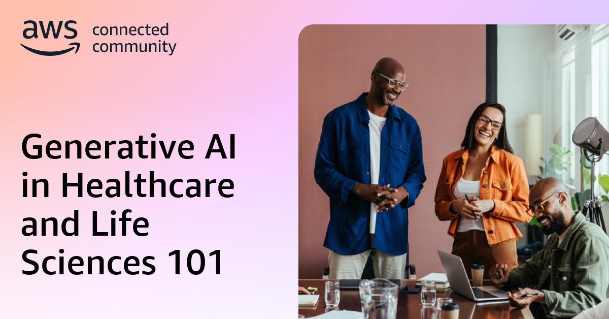 Generative AI in Healthcare and Life Sciences 101