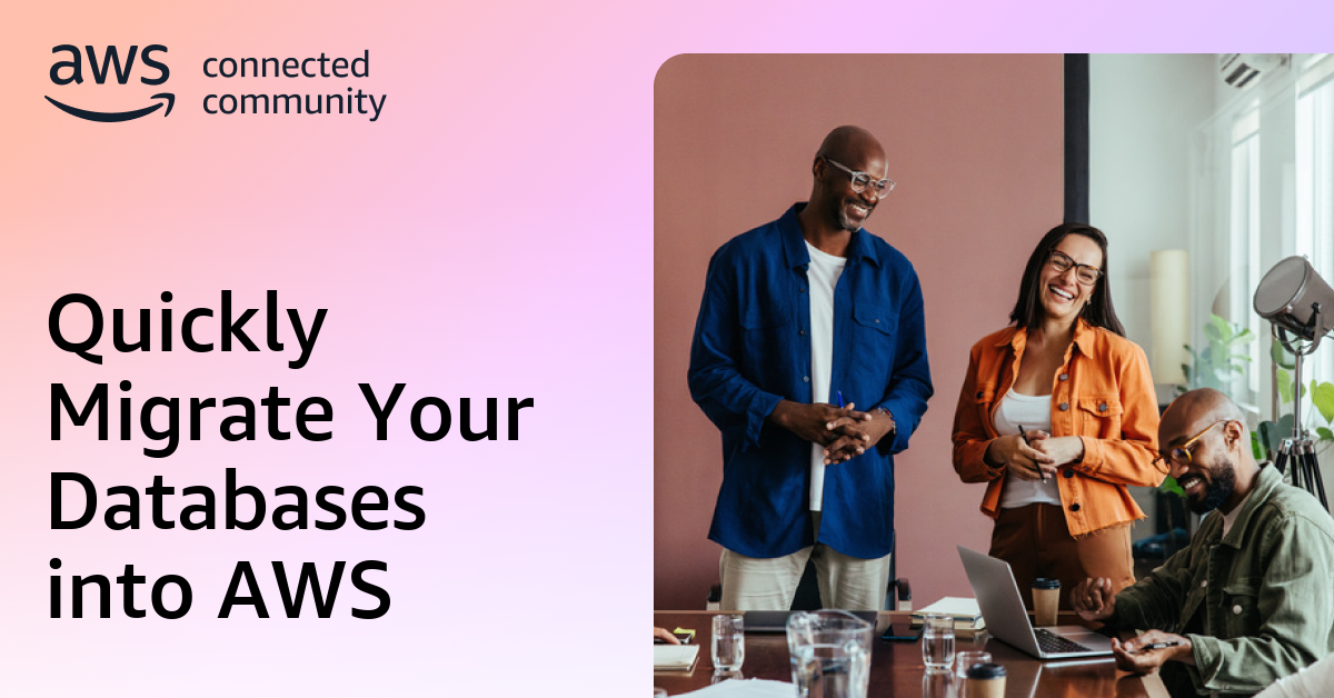 Quickly Migrate Your Databases into AWS