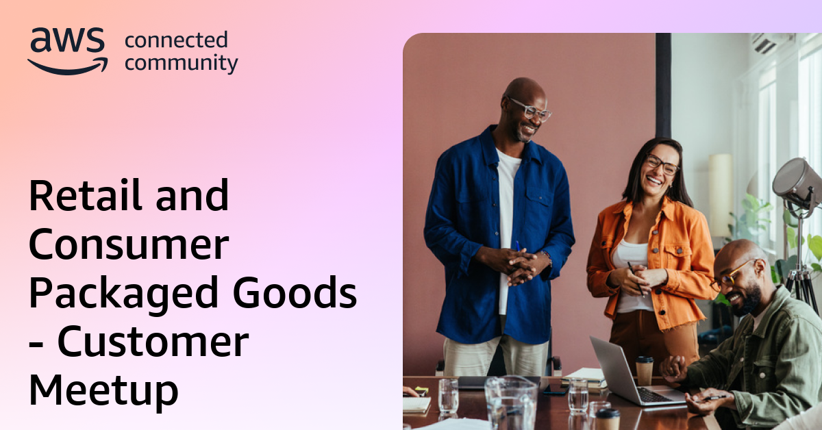 Retail and Consumer Packaged Goods - Customer Meetup