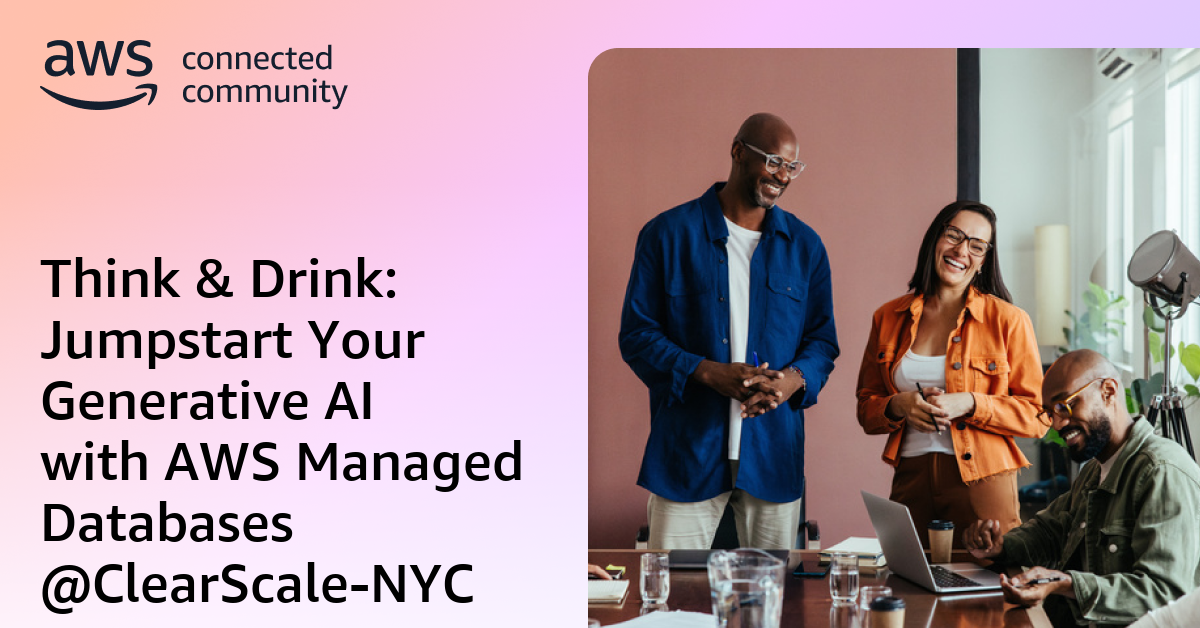 Think & Drink: Jumpstart Your Generative AI with AWS Managed Databases ...