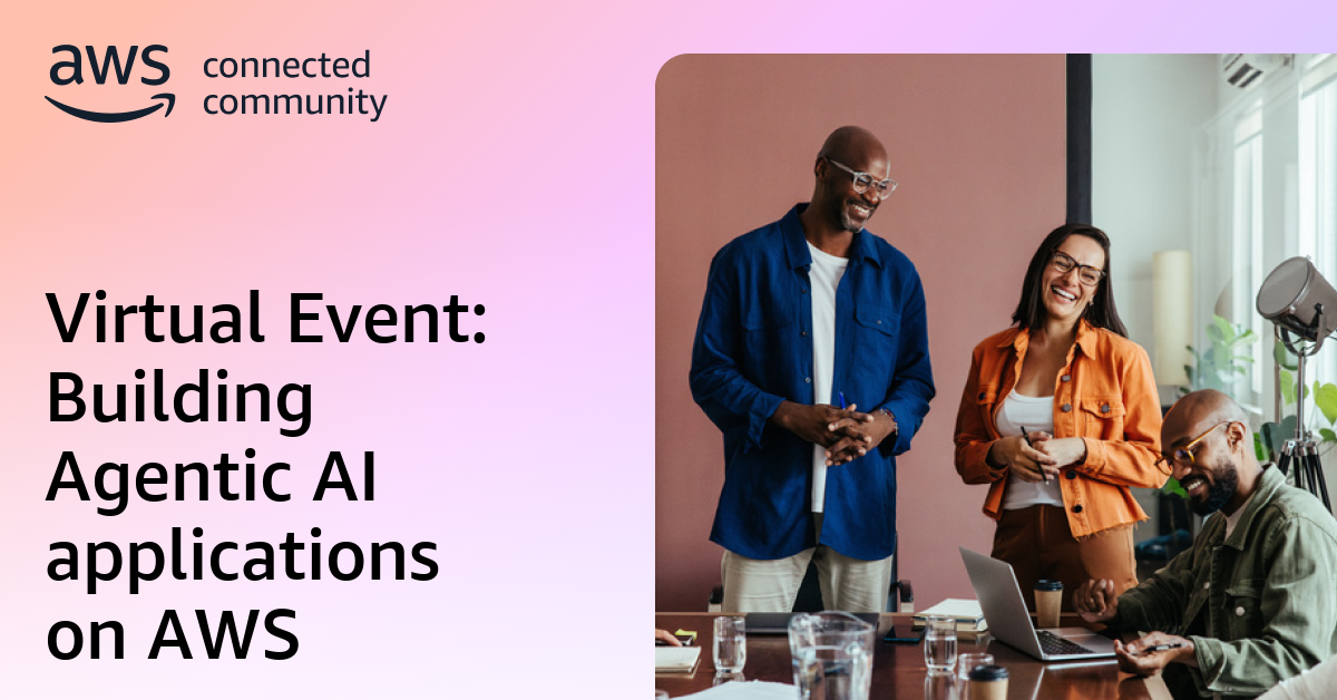 Virtual Event: Building Agentic AI applications on AWS