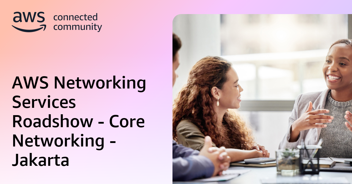AWS Networking Services Roadshow - Core Networking - Jakarta