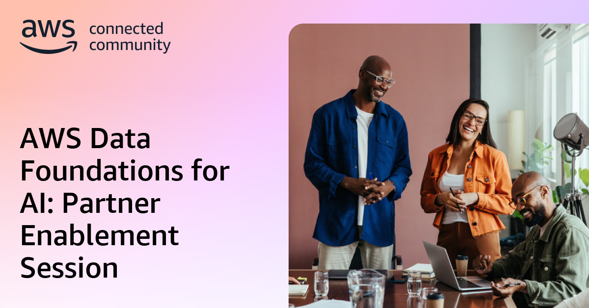 AWS Data Foundations for AI: Partner Enablement Session