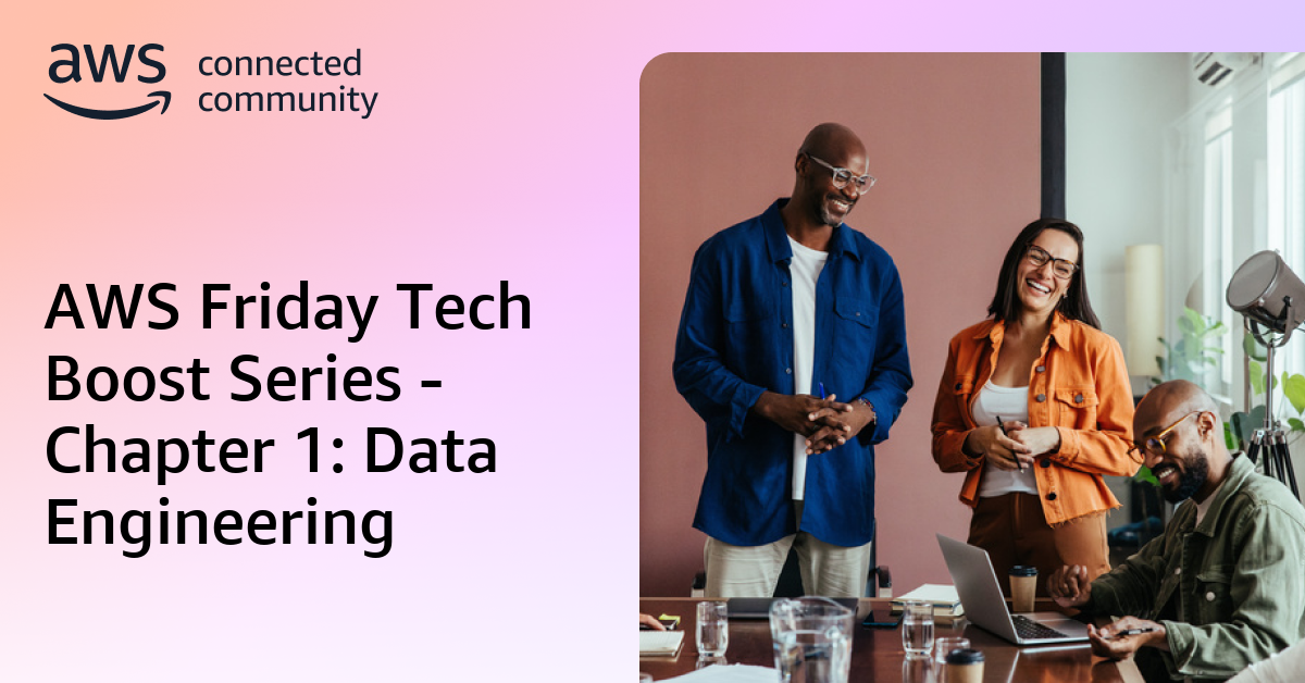 AWS Friday Tech Boost Series - Chapter 1: Data Engineering