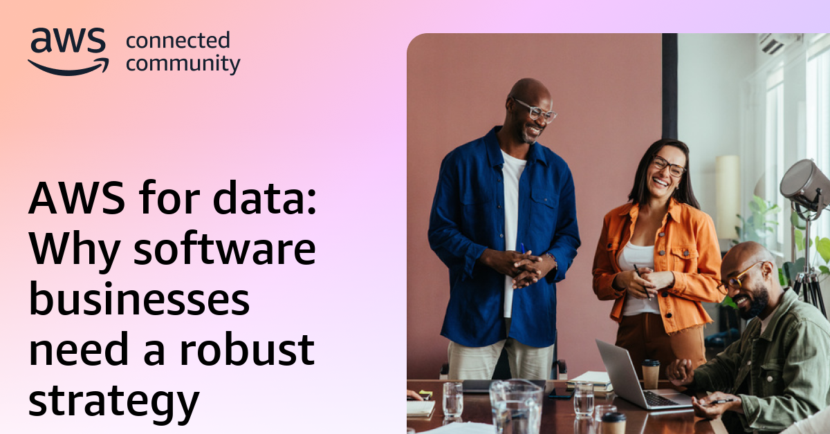 AWS for data: Why software businesses need a robust strategy