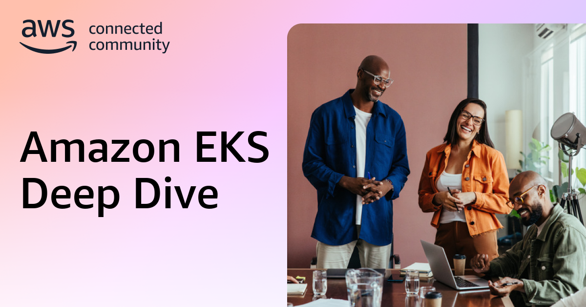 Amazon EKS Deep Dive