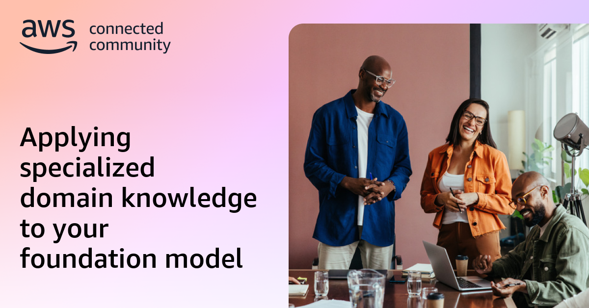 Applying specialized domain knowledge to your foundation model