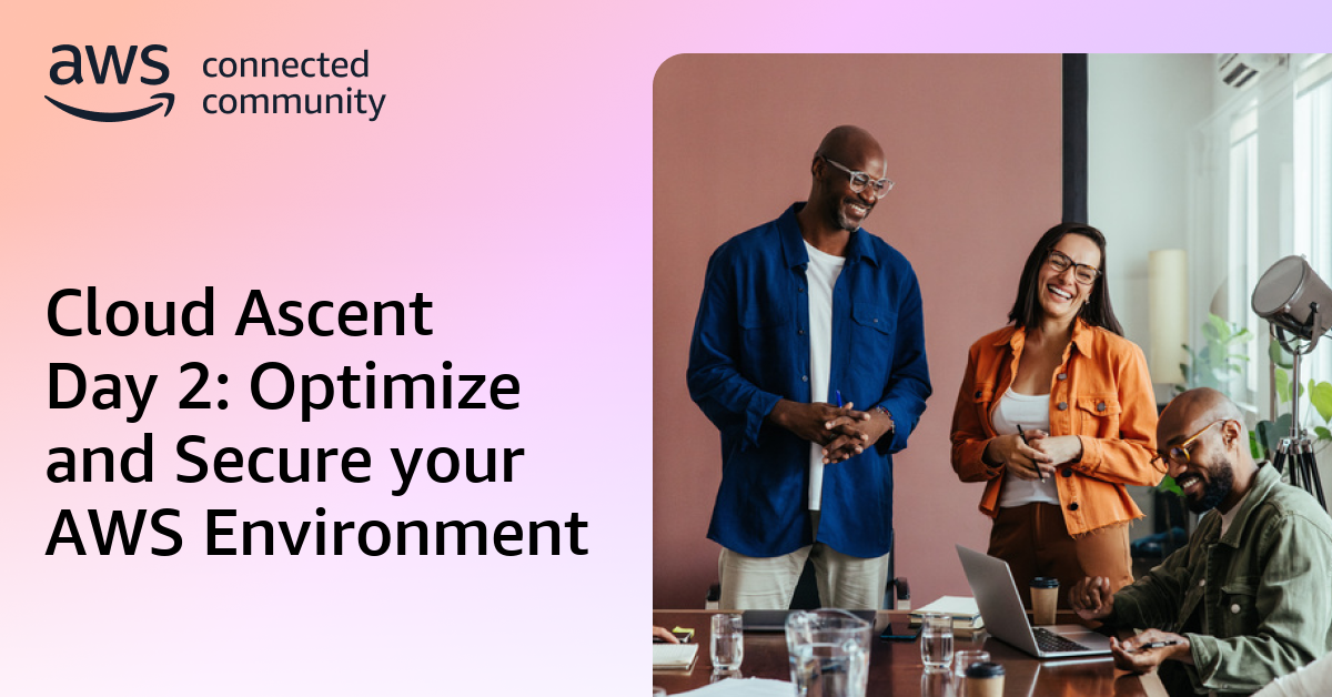 Cloud Ascent Day 2: Optimize and Secure your AWS Environment