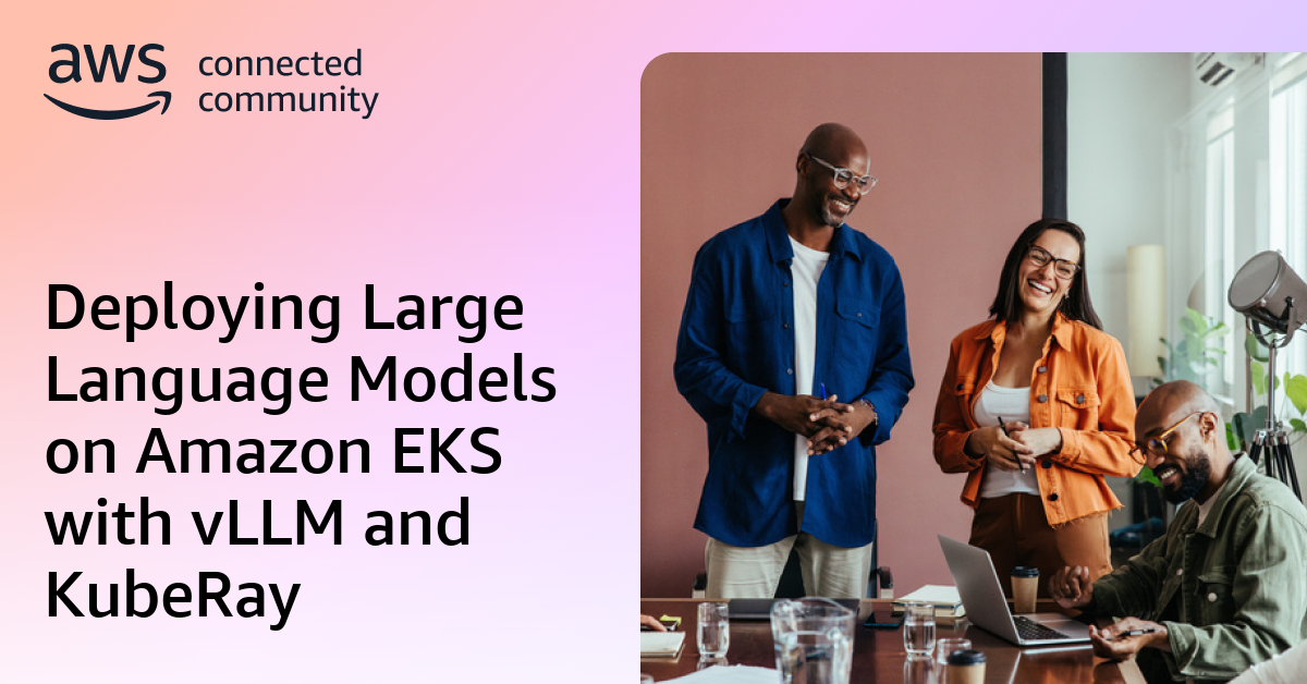 Deploying Large Language Models on Amazon EKS with vLLM and KubeRay