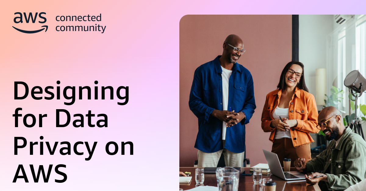 Designing for Data Privacy on AWS
