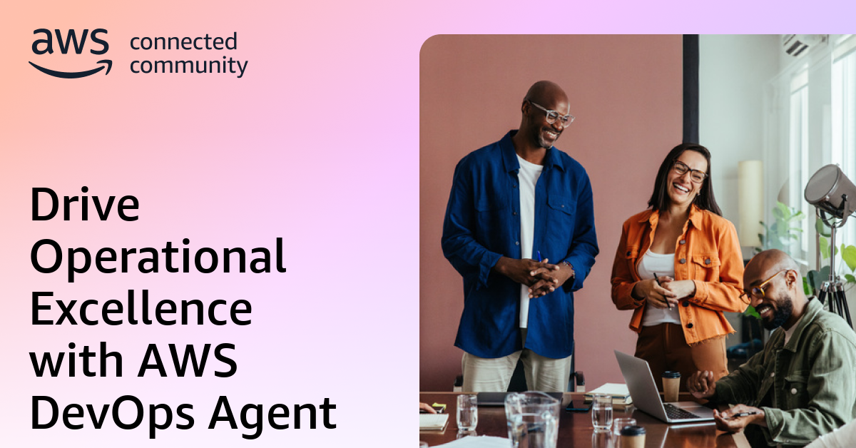 Drive Operational Excellence with AWS DevOps Agent