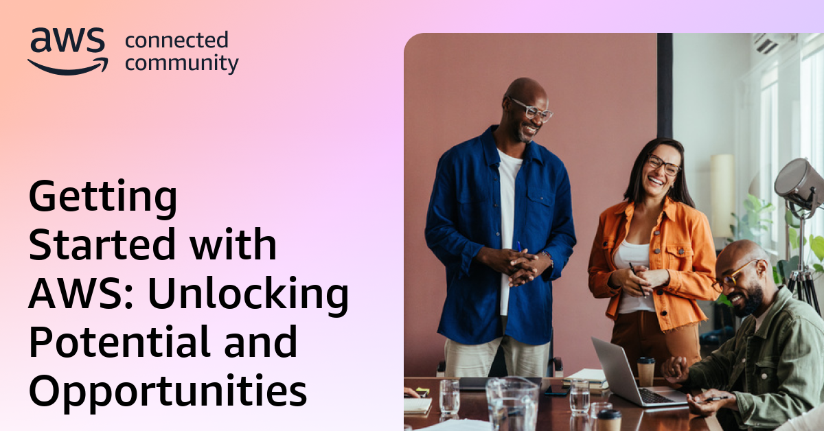 Getting Started with AWS: Unlocking Potential and Opportunities