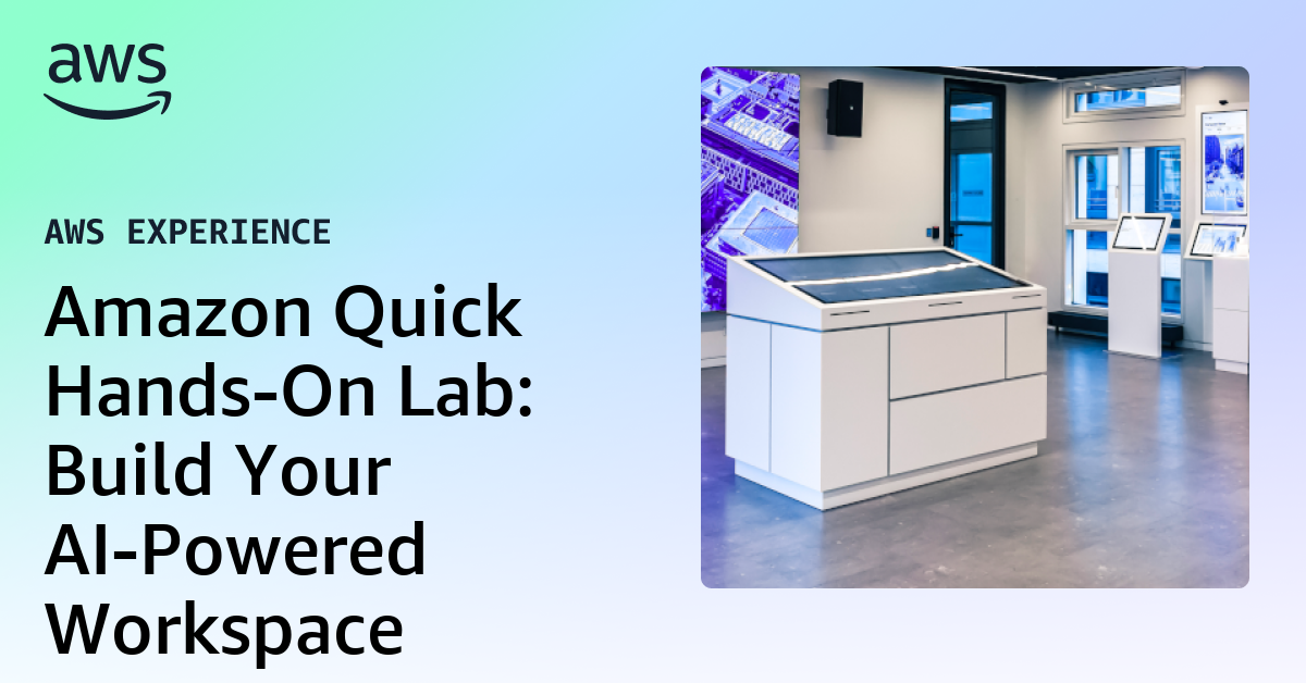 Amazon Quick Hands-On Lab: Build Your AI-Powered Workspace