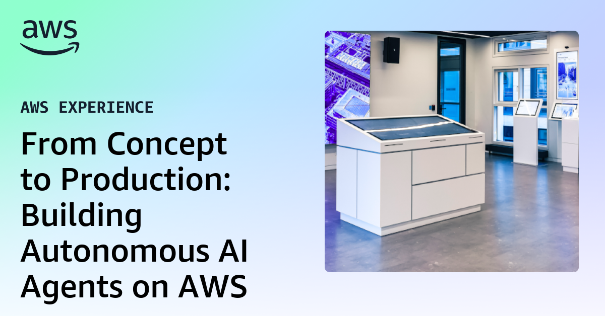 From Concept to Production: Building Autonomous AI Agents on AWS