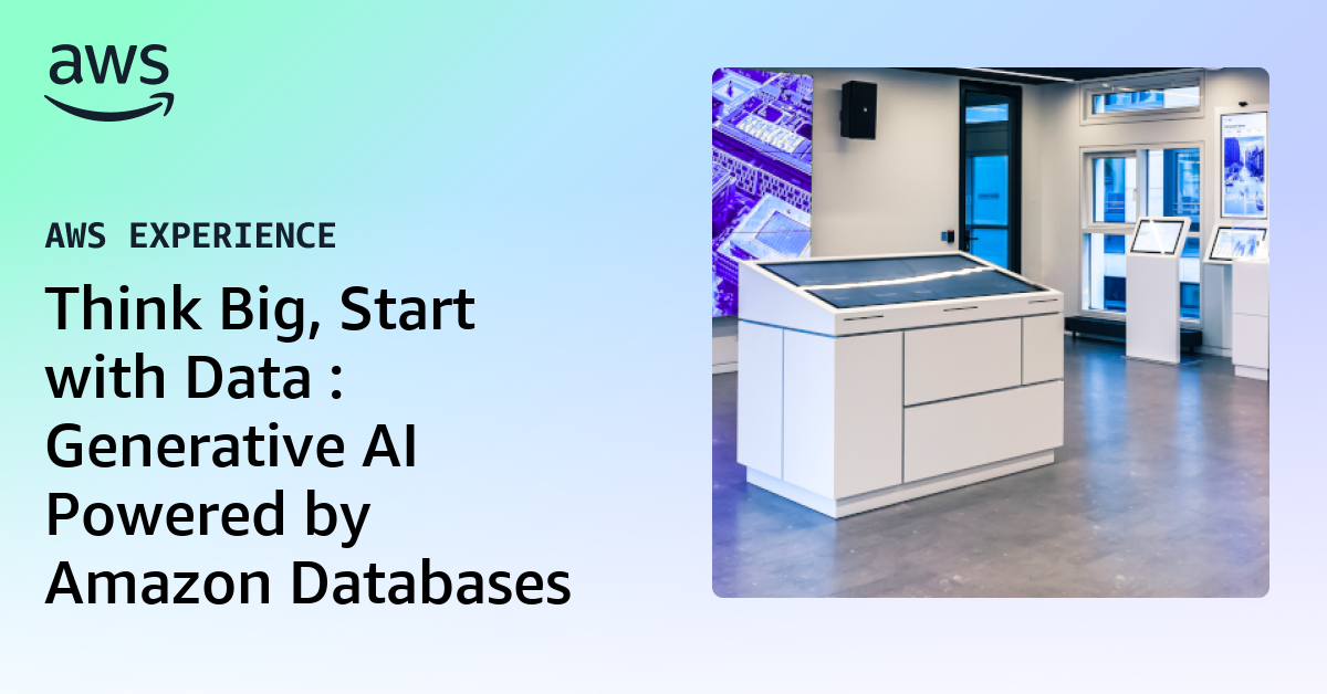 Think Big, Start with Data : Generative AI Powered by Amazon Databases