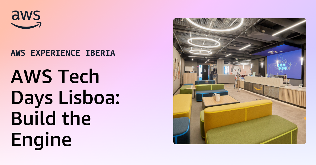 AWS Tech Days Lisboa: Build the Engine
