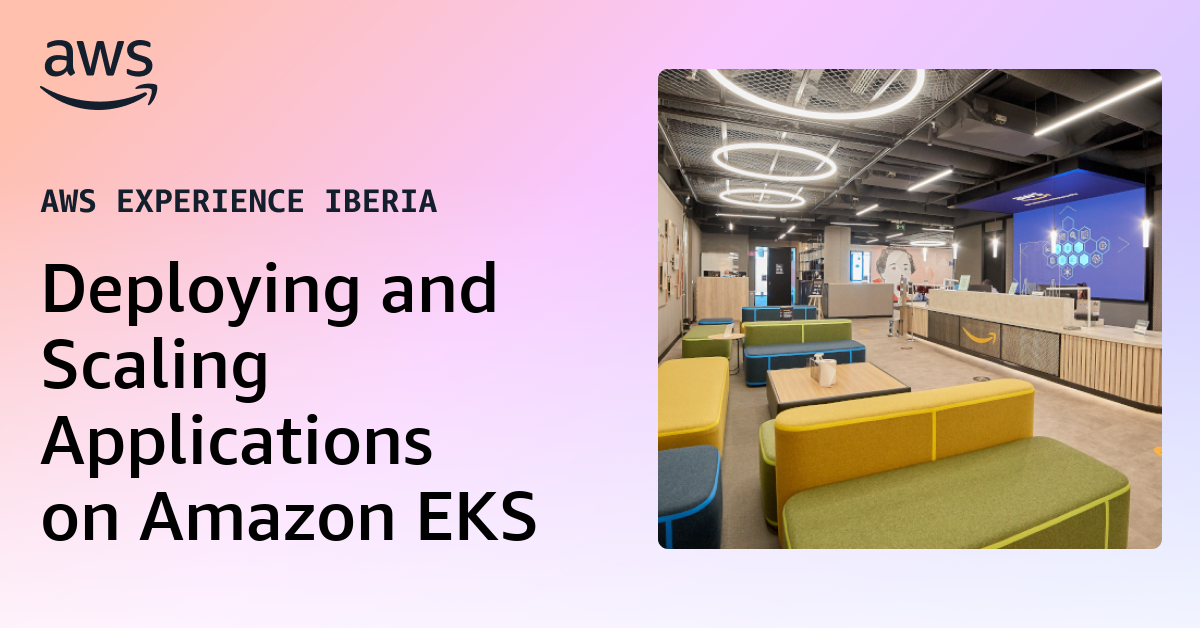 Deploying and Scaling Applications on Amazon EKS