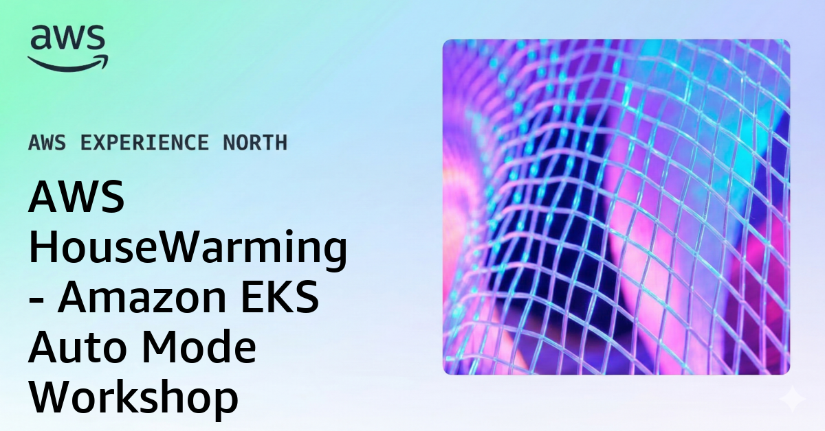 AWS HouseWarming - Amazon EKS Auto Mode Workshop
