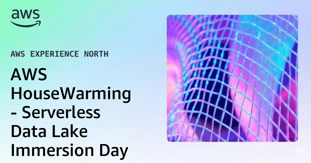 AWS HouseWarming - Serverless Data Lake Immersion Day