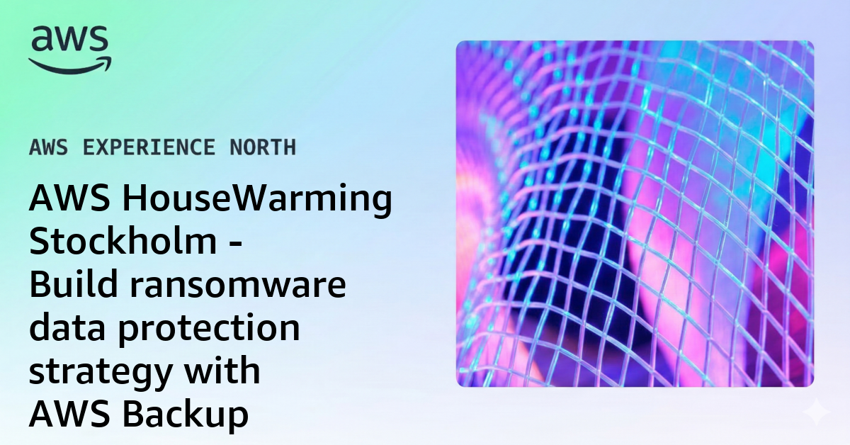 AWS HouseWarming Stockholm - Build ransomware data protection strategy ...
