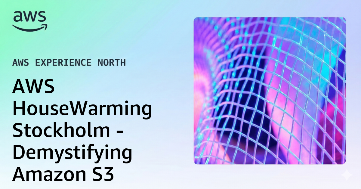 AWS HouseWarming Stockholm - Demystifying Amazon S3