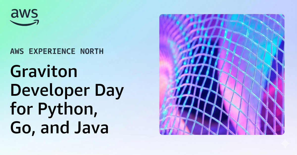 Graviton Developer Day for Python, Go, and Java
