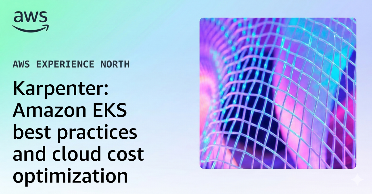 Karpenter: Amazon EKS best practices and cloud cost optimization