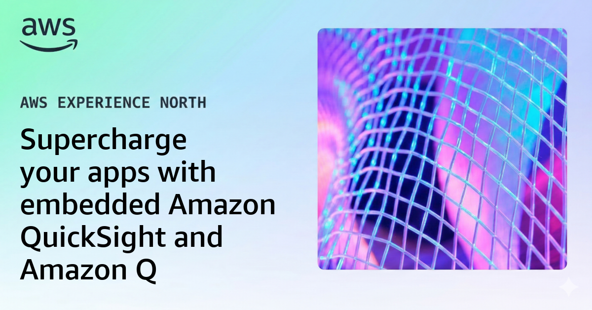 Supercharge your apps with embedded Amazon QuickSight and Amazon Q