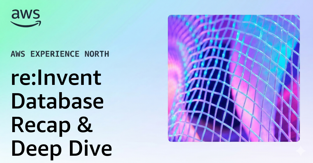 re:Invent Database Recap & Deep Dive