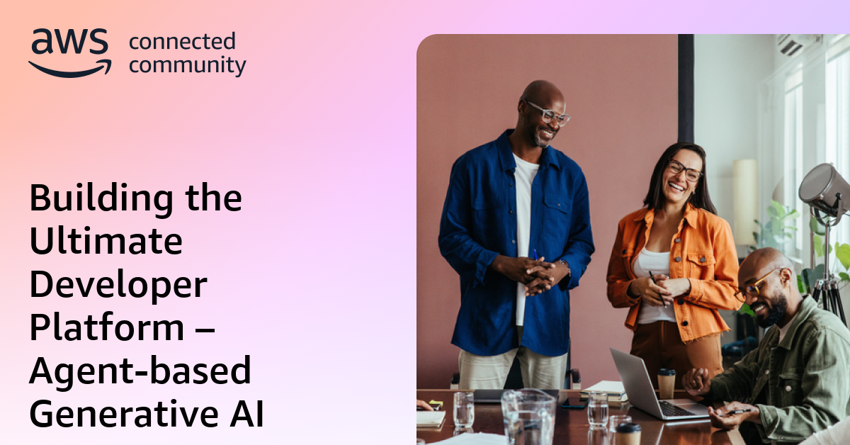 Building the Ultimate Developer Platform – Agent-based Generative AI