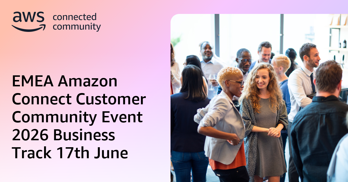 EMEA Amazon Connect Customer Community Event 2026 Business Track 17th June