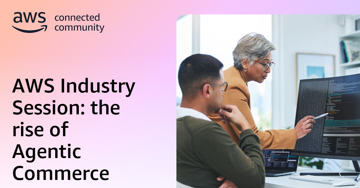 AWS Industry Session: the rise of Agentic Commerce