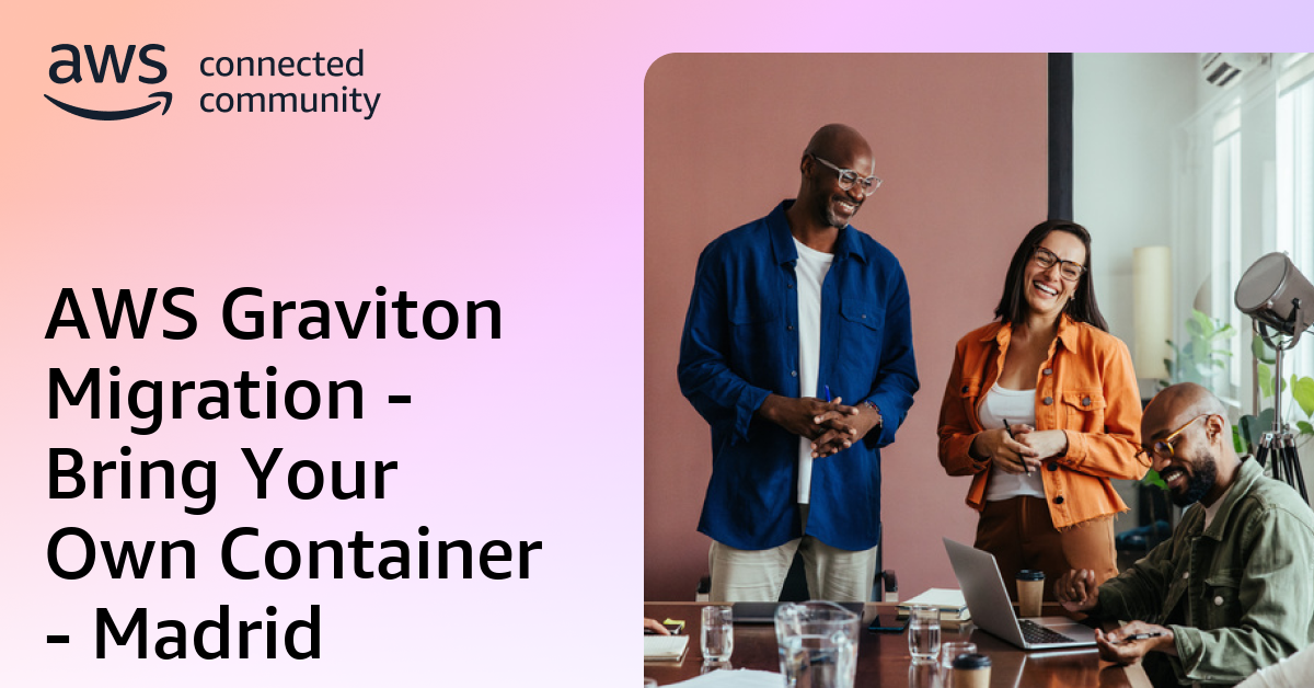 AWS Graviton Migration - Bring Your Own Container - Madrid