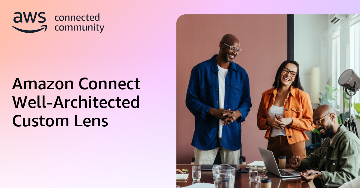 Amazon Connect Well-Architected Custom Lens